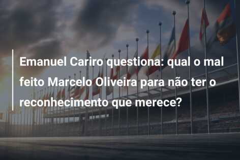 Emanuel Cariro questiona: qual o mal feito Marcelo Oliveira para não ter o reconhecimento que merece?