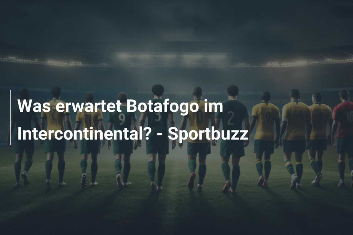 Was erwartet Botafogo im Intercontinental? - Sportbuzz