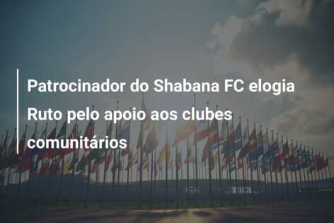 Patrocinador do Shabana FC elogia Ruto pelo apoio aos clubes comunitários