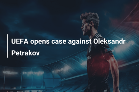 UEFA opens case against Oleksandr Petrakov