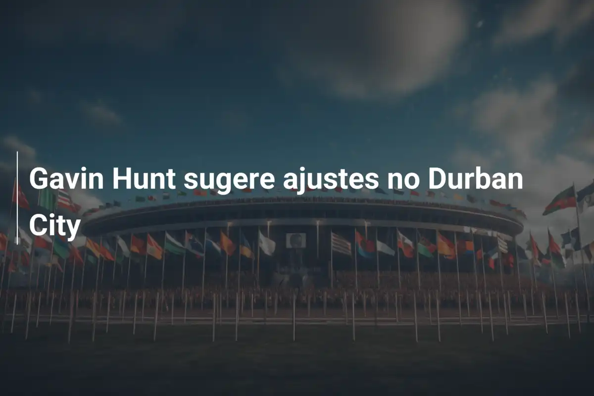 Gavin Hunt sugere ajustes no Durban City
