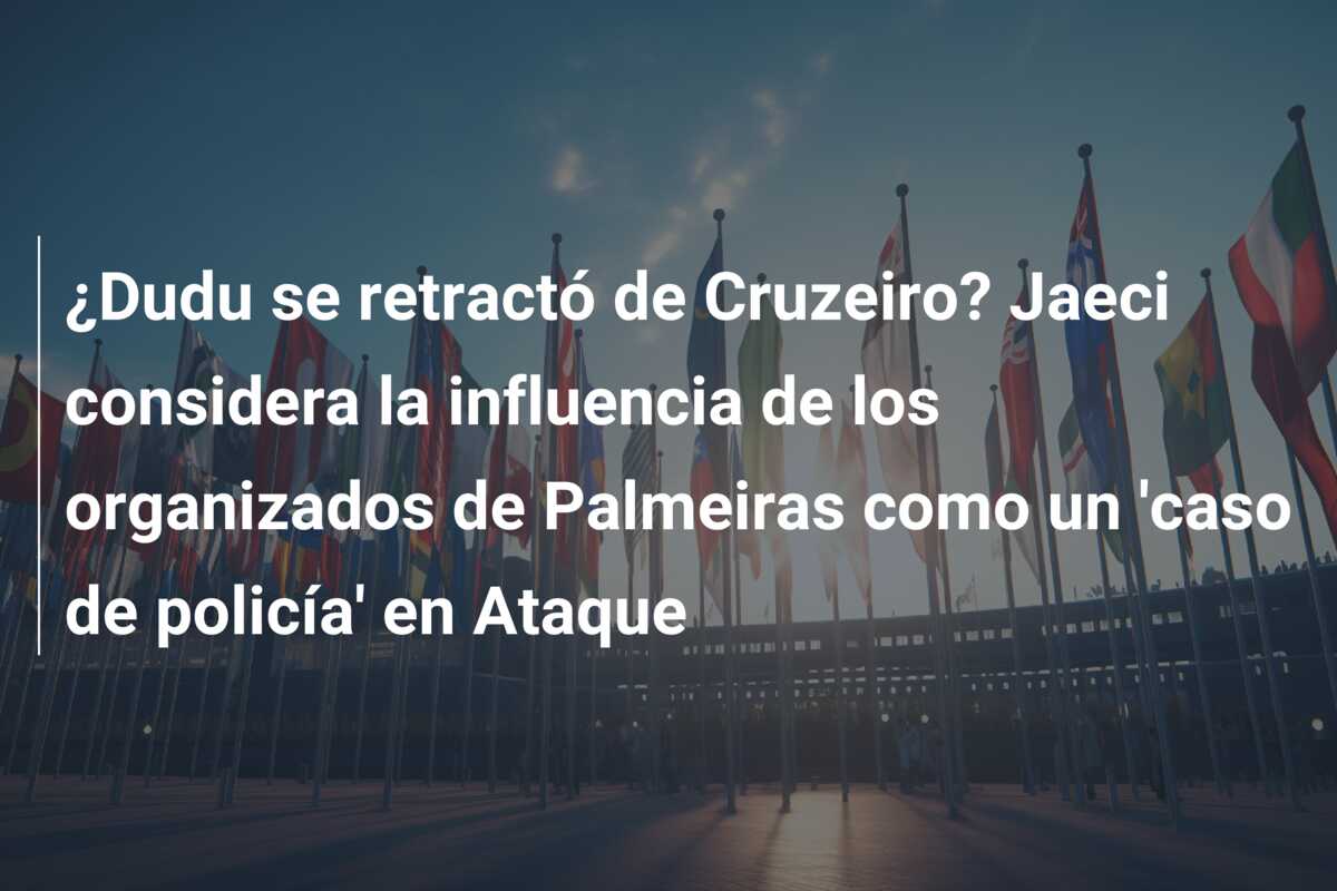 ¿Dudu se retractó de Cruzeiro? Jaeci considera la influencia de los organizados de Palmeiras como un ‘caso de policía’ en Ataque