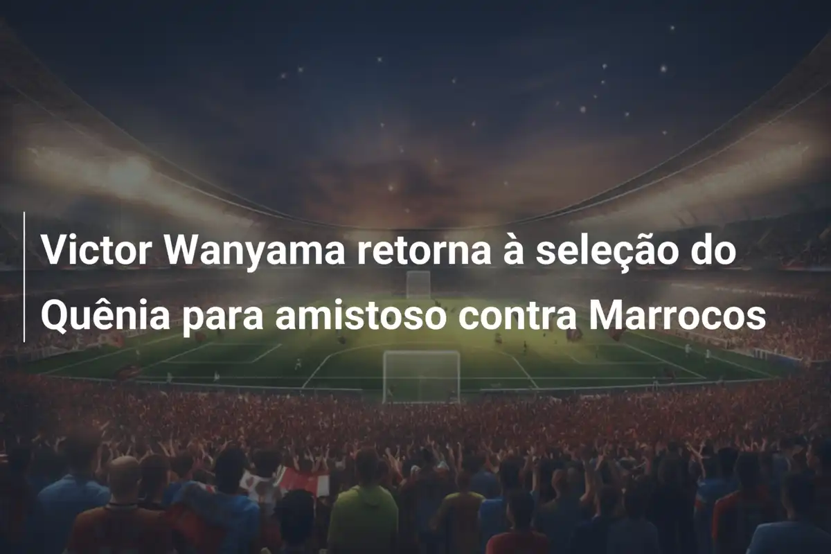 Victor Wanyama retorna à seleção do Quênia para amistoso contra Marrocos