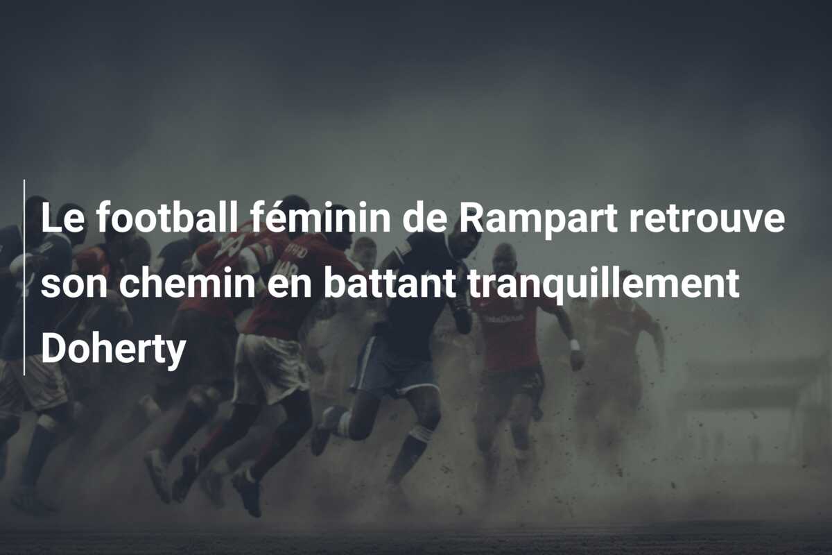 Le football féminin de Rampart retrouve son chemin en battant tranquillement Doherty