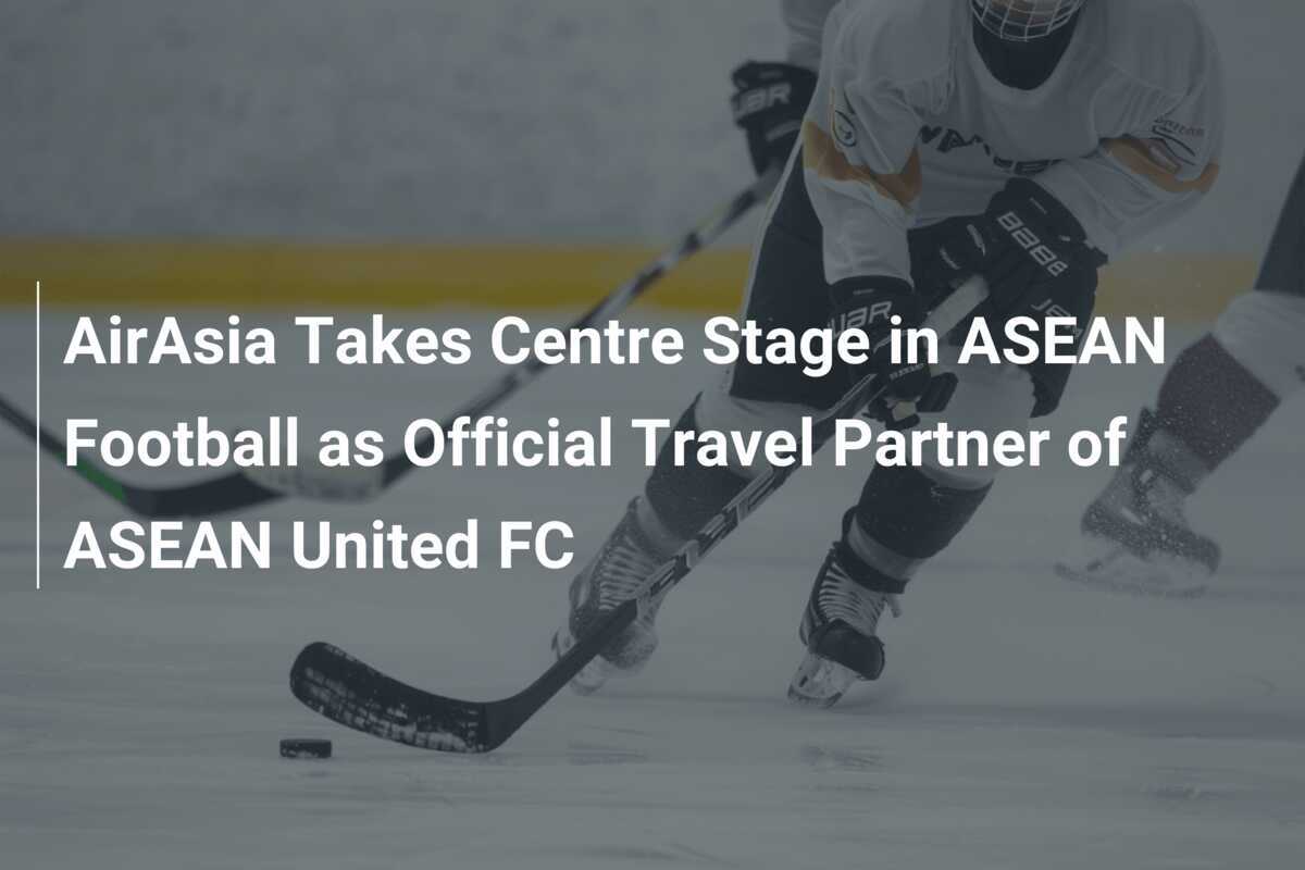 AirAsia in der ersten Reihe des ASEAN-Fußballs als offizieller Reisepartner des ASEAN United FC