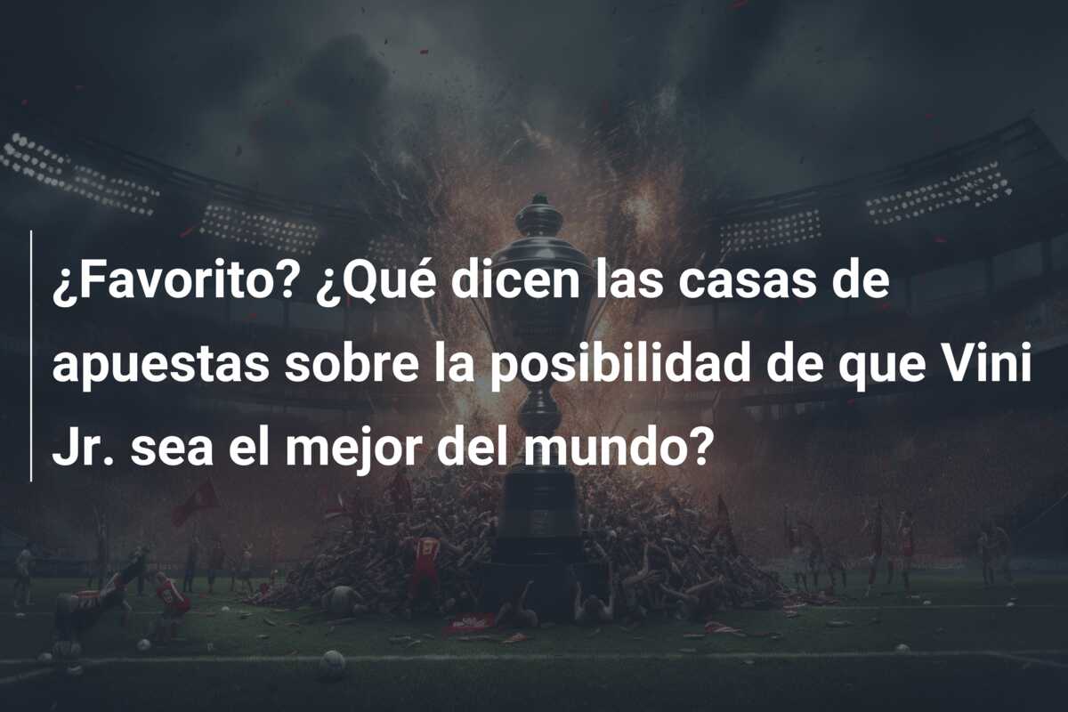¿Favorito? ¿Qué dicen las casas de apuestas sobre la posibilidad de que Vini Jr. sea el mejor del mundo?