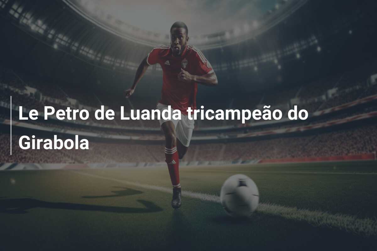 Le Petro de Luanda tricampeão do Girabola