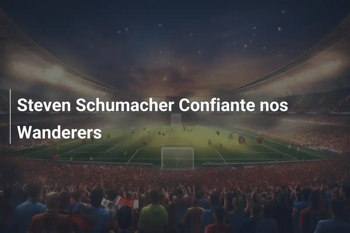 Steven Schumacher Confiante nos Wanderers