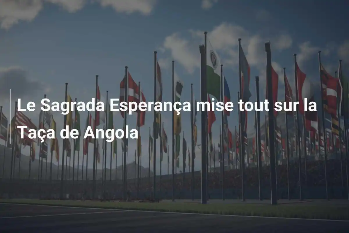 Le Sagrada Esperança mise tout sur la Taça de Angola