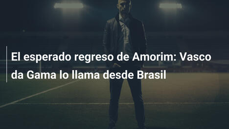 El esperado regreso de Amorim: Vasco da Gama lo llama desde Brasil