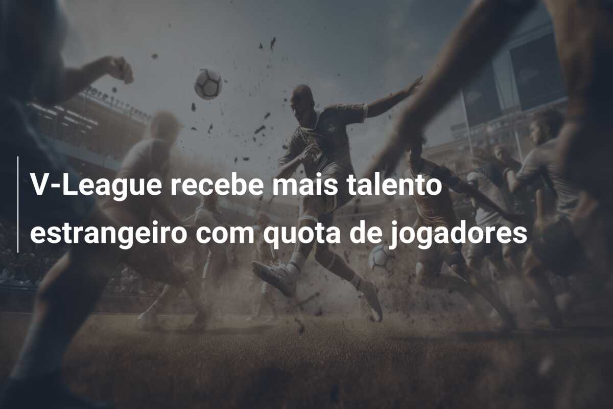 V-League recebe mais talento estrangeiro com quota de jogadores