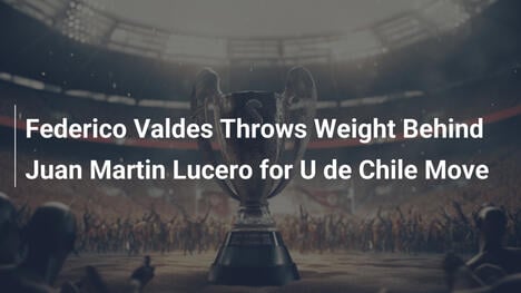 Federico Valdés Appoggia Juan Martín Lucero per l'U de Chile