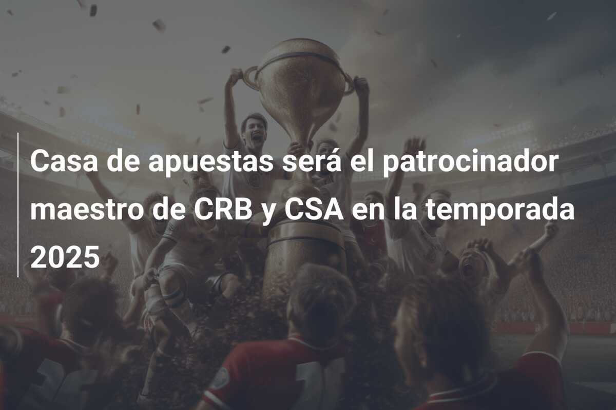 Casa de apuestas será el patrocinador maestro de CRB y CSA en la temporada 2025