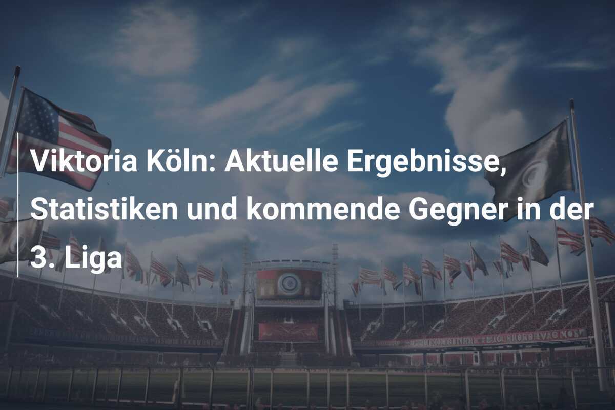 Viktoria Köln: Aktuelle Ergebnisse, Statistiken und kommende Gegner in der 3. Liga