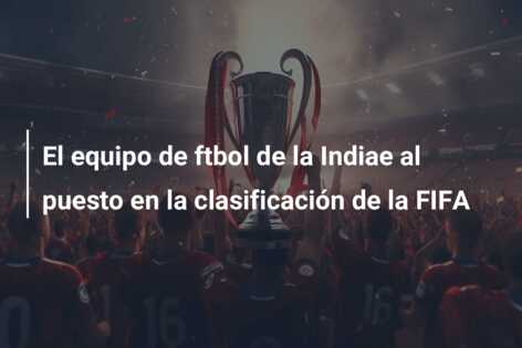 El equipo de ftbol de la Indiae al puesto  en la clasificación de la FIFA