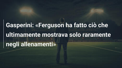 Gasperini: «Ferguson ha fatto ciò che ultimamente mostrava solo raramente negli allenamenti»