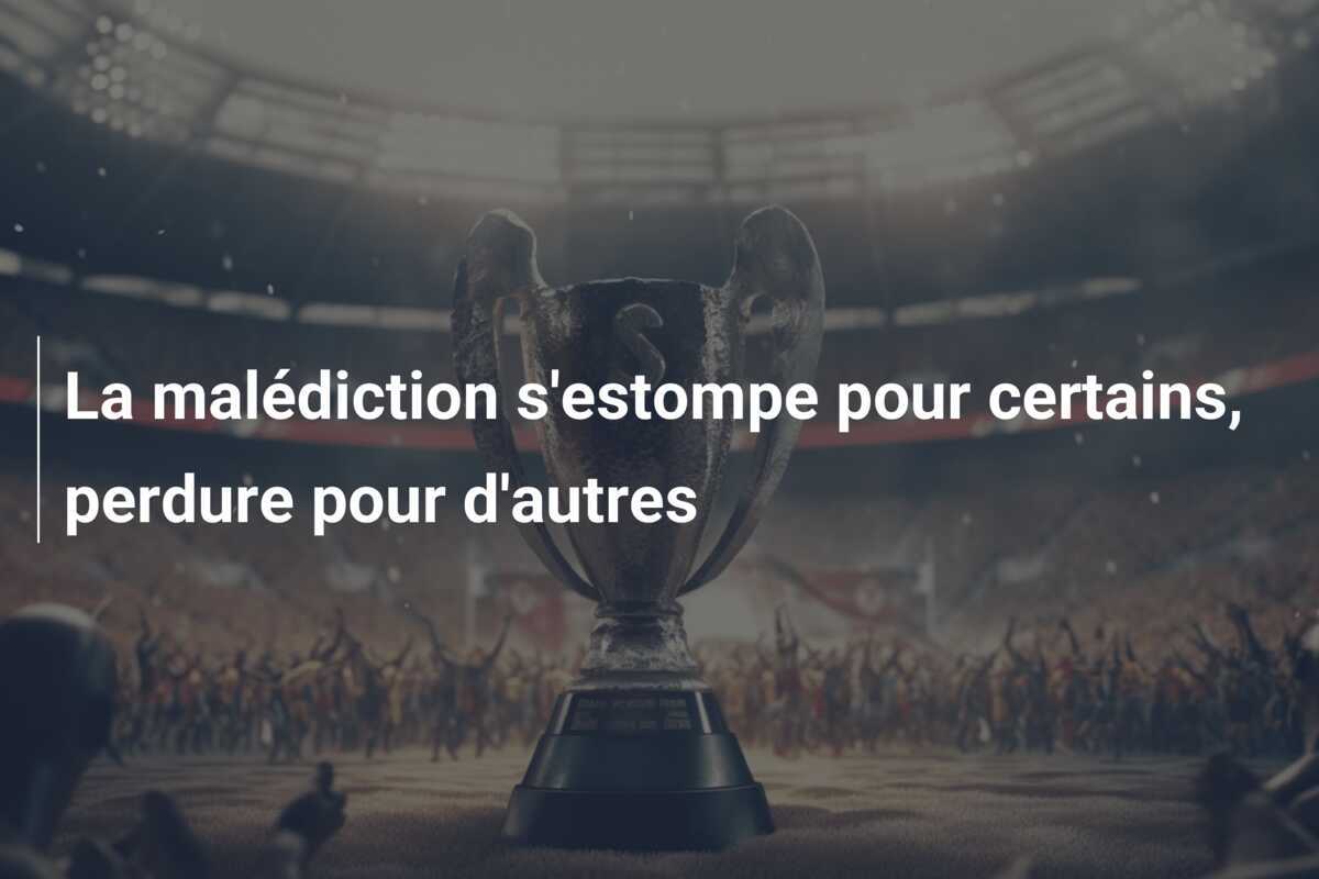 La malédiction s'estompe pour certains, perdure pour d'autres