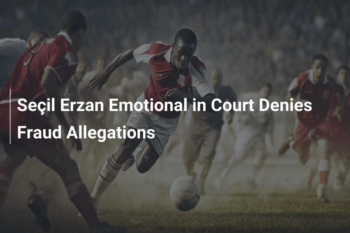 Seçil Erzan Emotional in Court Denies Fraud Allegations