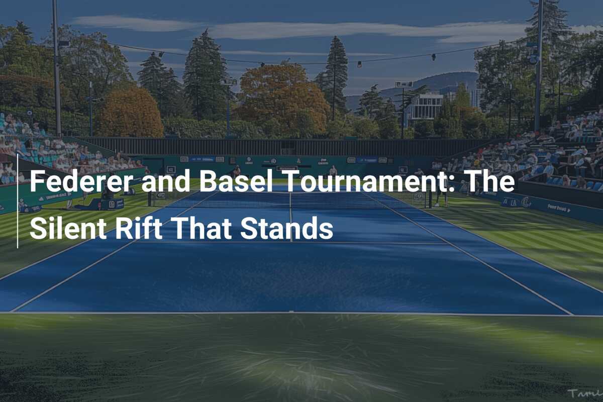 Federer and Basel Tournament: The Silent Rift That Stands - footboom1.com