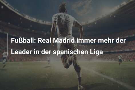 Fußball: Real Madrid immer mehr der Leader in der spanischen Liga