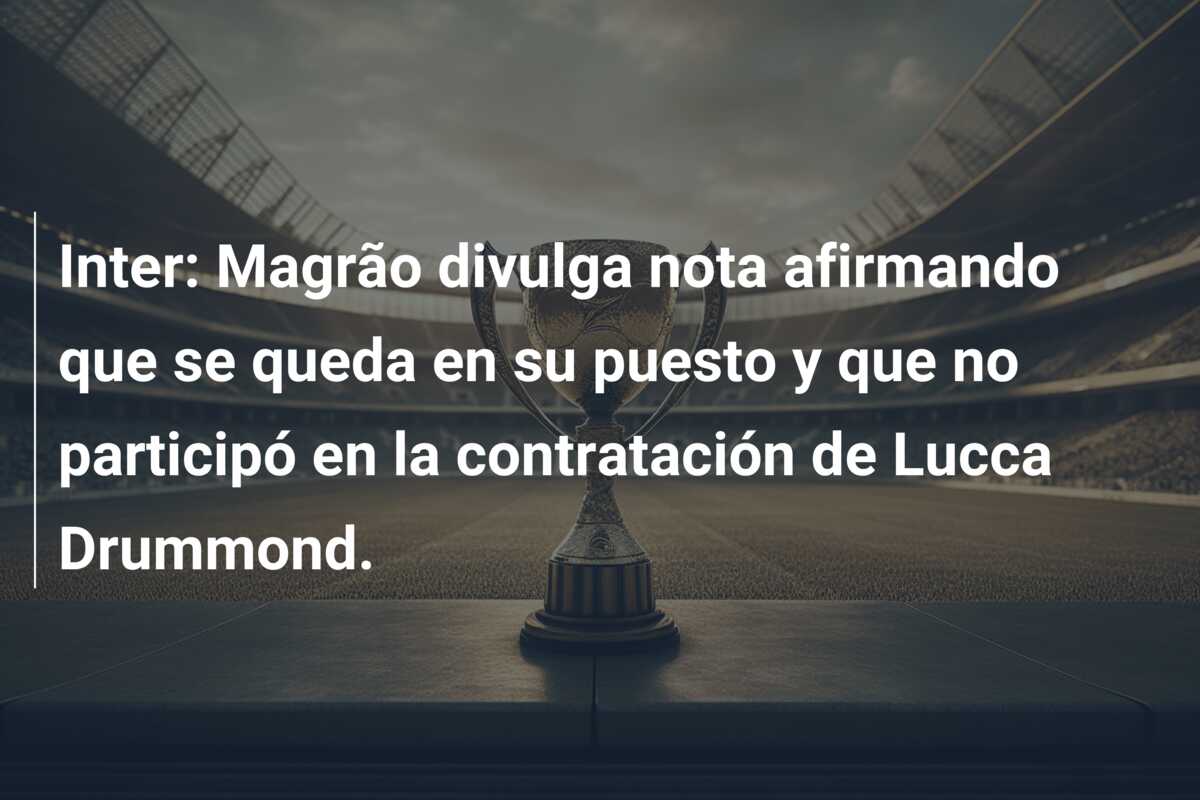Inter: Magrão divulga nota afirmando que se queda en su puesto y que no participó en la contratación de Lucca Drummond.