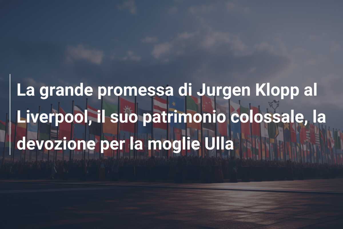 La grande promessa di Jurgen Klopp al Liverpool, il suo patrimonio colossale, la devozione per la moglie Ulla