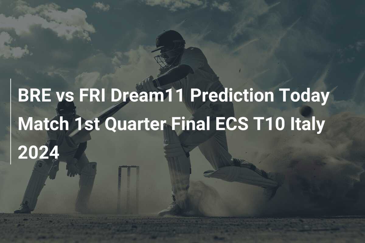 BRE vs FRI Dream11 Prediction Today Match 1st Quarter Final ECS T10