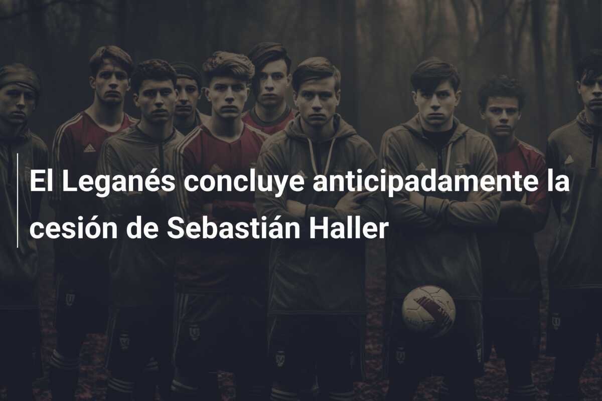 El Leganés concluye anticipadamente la cesión de Sebastián Haller