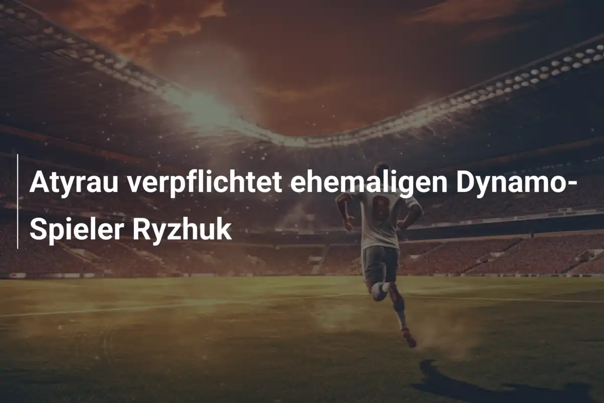 Atyrau verpflichtet ehemaligen Dynamo-Spieler Ryzhuk