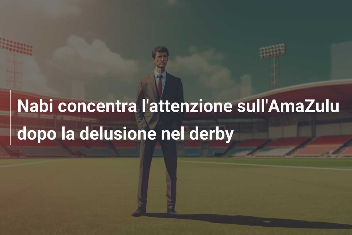 Nabi concentra l'attenzione sull'AmaZulu dopo la delusione nel derby