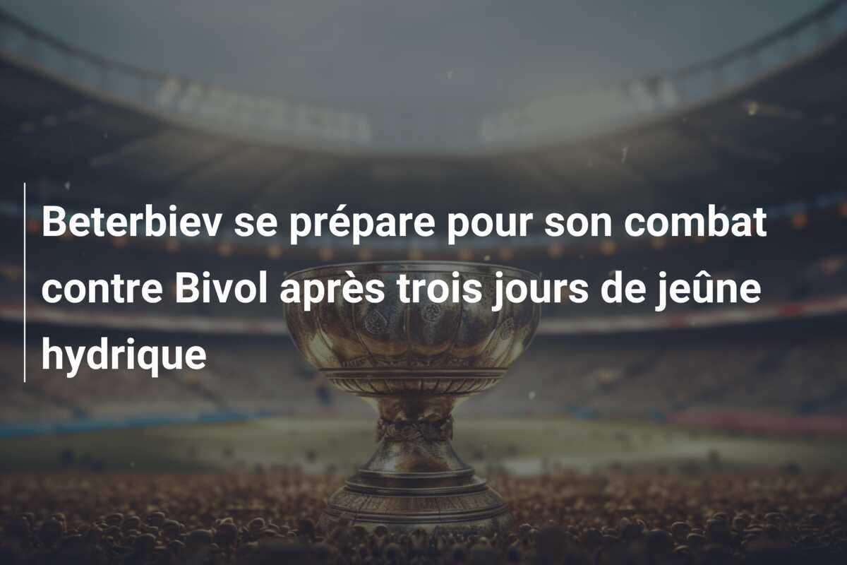 Beterbiev se prépare pour son combat contre Bivol après trois jours de jeûne hydrique