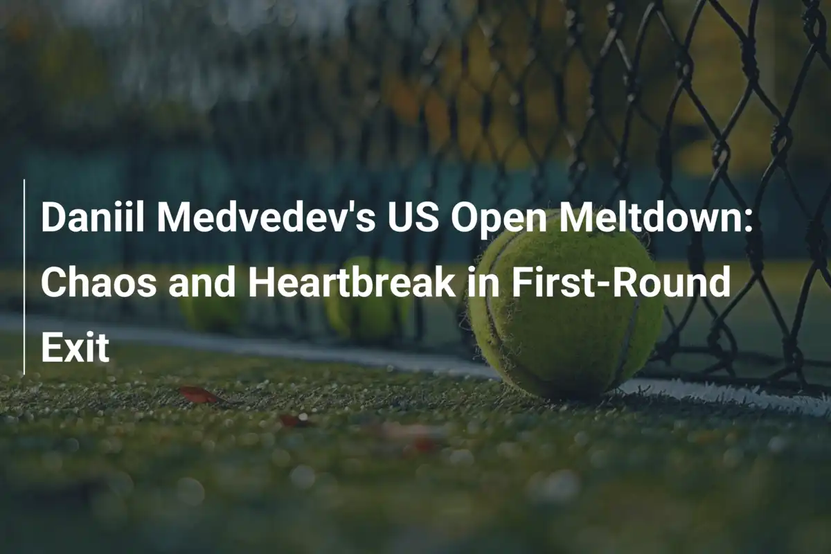 Daniil Medvedevs US-Open-Drama: Chaos und Herzschmerz im Erstrundenaus