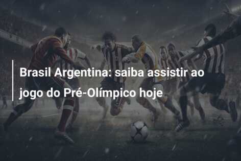 Brasil Argentina: saiba assistir ao jogo do Pré-Olímpico hoje