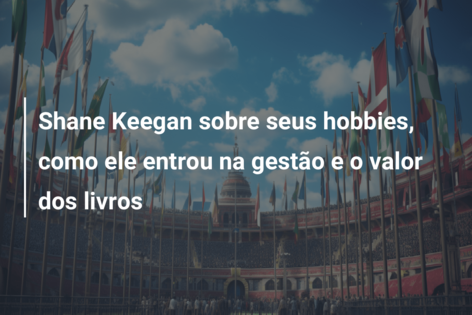 Shane Keegan sobre seus hobbies, como ele entrou na gestão e o valor dos livros