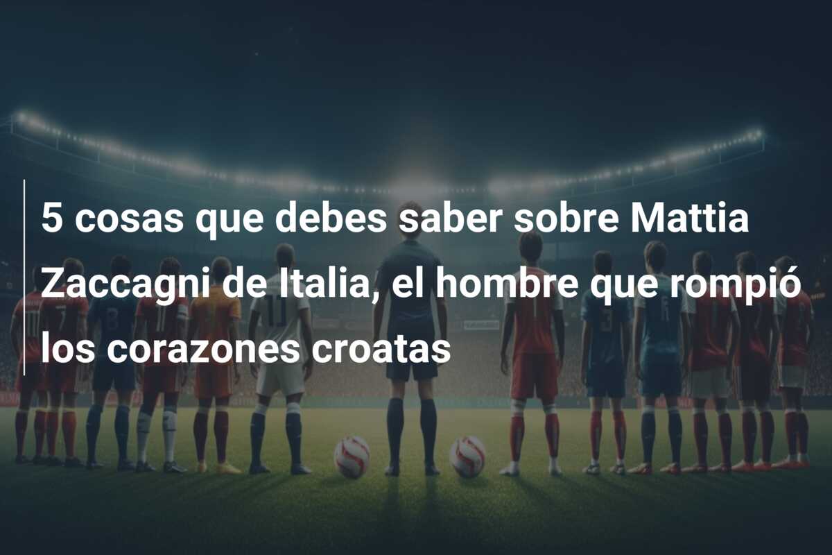 5 cosas que debes saber sobre Mattia Zaccagni de Italia, el hombre que rompió los corazones croatas