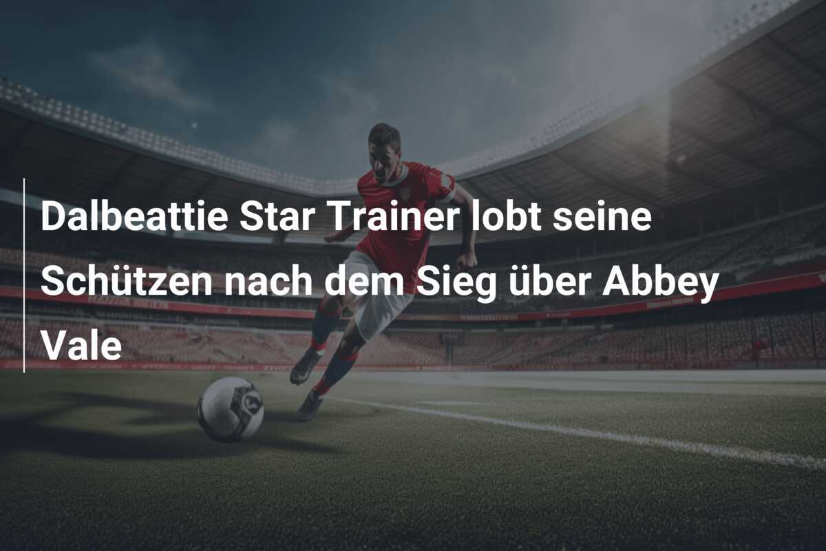 Dalbeattie Star Trainer lobt seine Schützen nach dem Sieg über Abbey Vale