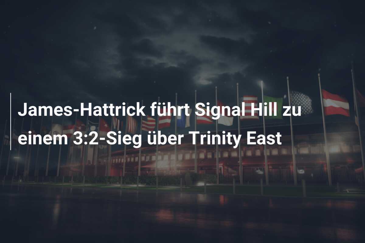 James-Hattrick führt Signal Hill zu einem 3:2-Sieg über Trinity East