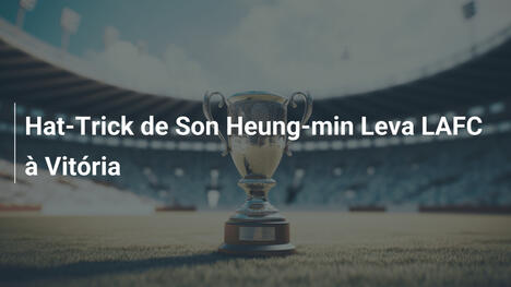 Hat-Trick de Son Heung-min Leva LAFC à Vitória