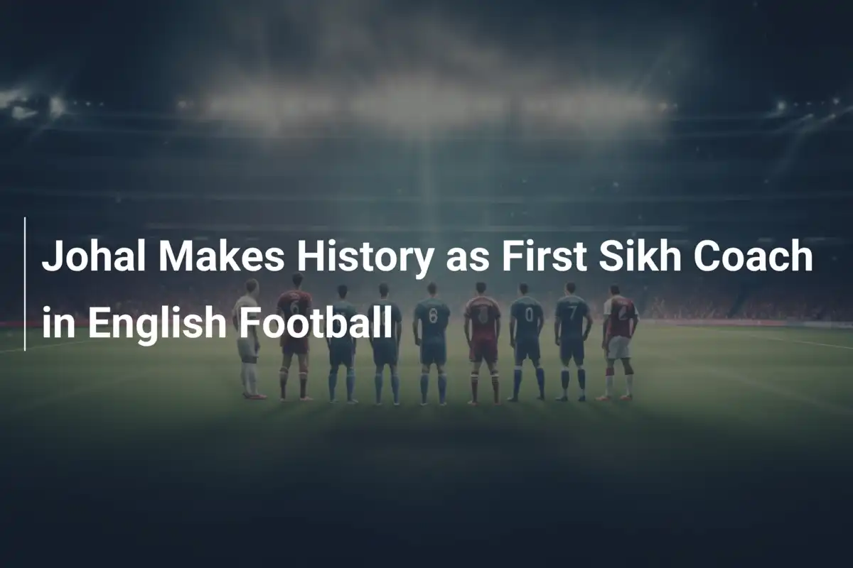 Johal tworzy historię jako pierwszy sikhijski trener w angielskiej piłce