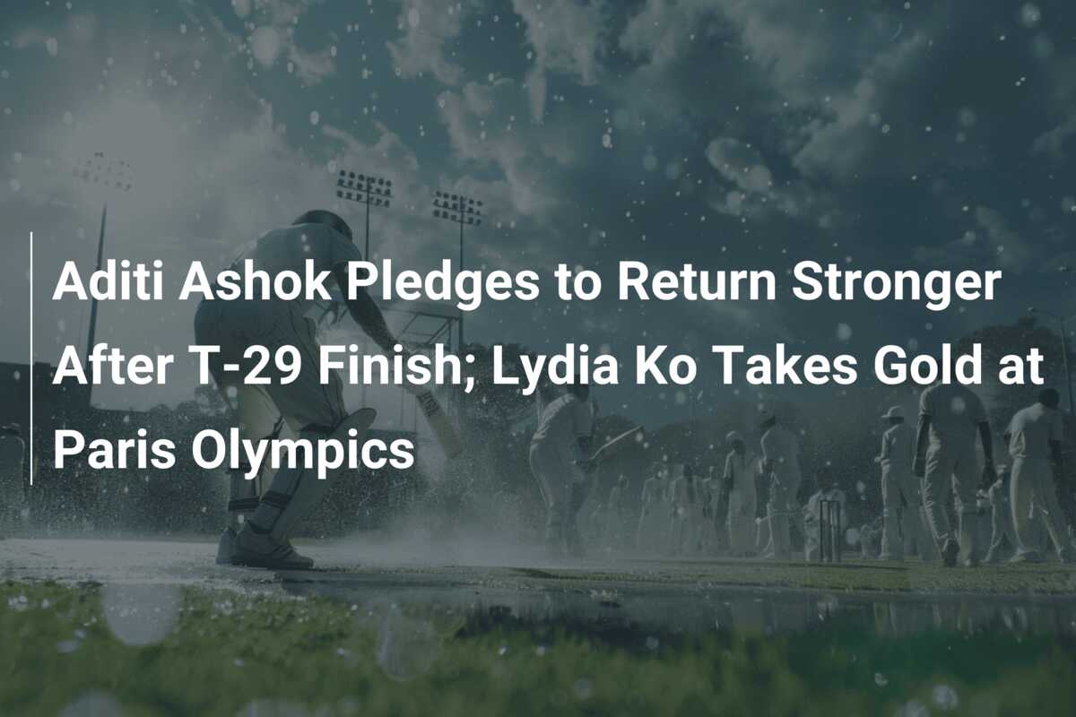 Aditi Ashok Pledges to Return Stronger After T29 Finish; Lydia Ko