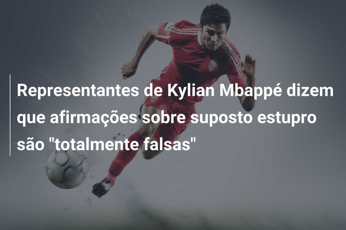 Representantes de Kylian Mbappé dizem que afirmações sobre suposto estupro são "totalmente falsas"