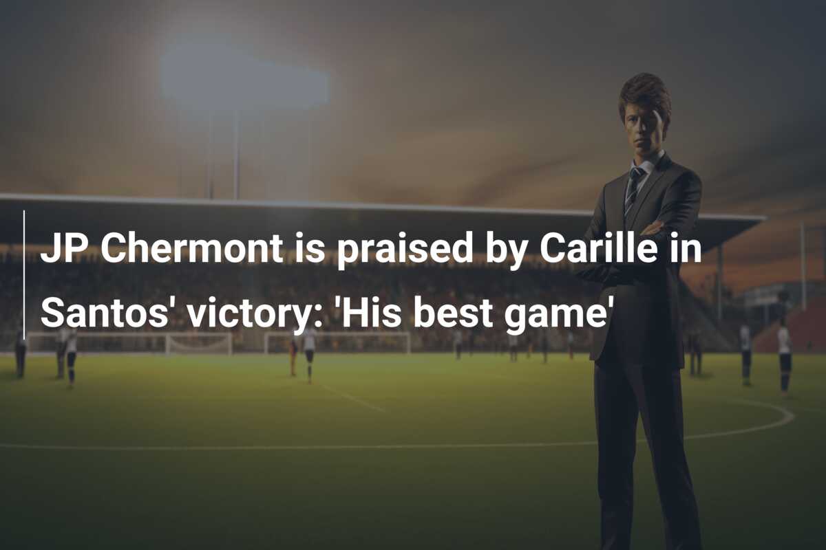 JP Chermont is praised by Carille in Santos’ victory: ‘His best game’