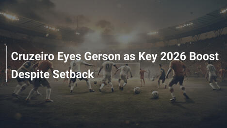 Cruzeiro punta su Gerson come rinforzo chiave per il 2026 nonostante il rifiuto