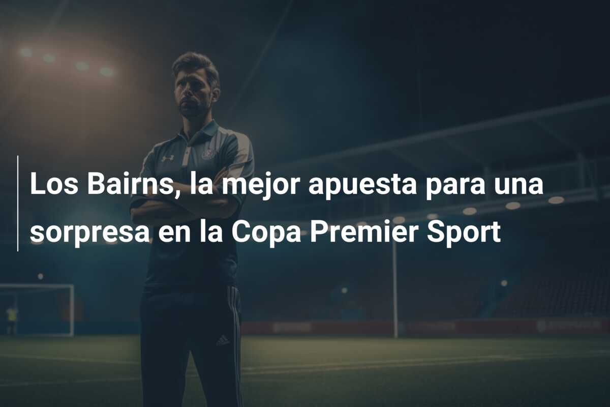 Los Bairns, la mejor apuesta para una sorpresa en la Copa Premier Sport