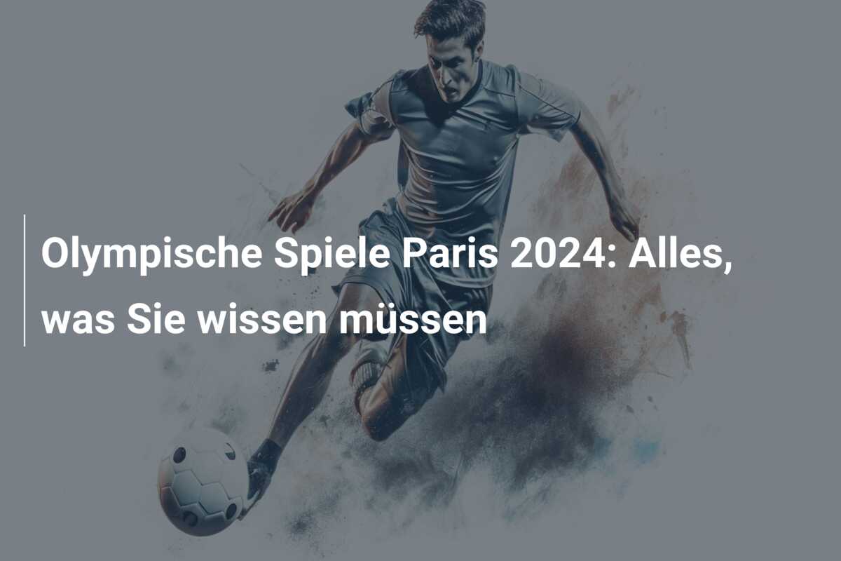 Olympische Spiele Paris 2024: Alles, was Sie wissen müssen