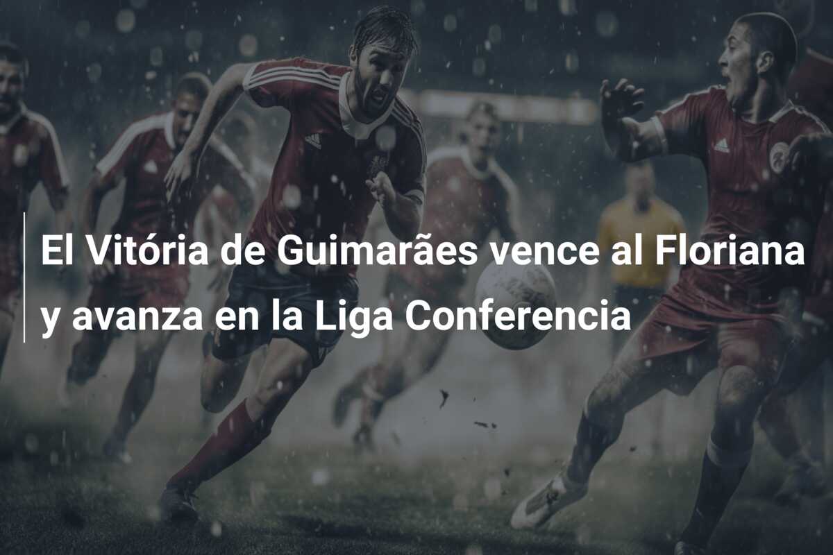 El Vitória de Guimarães vence al Floriana y avanza en la Liga Conferencia