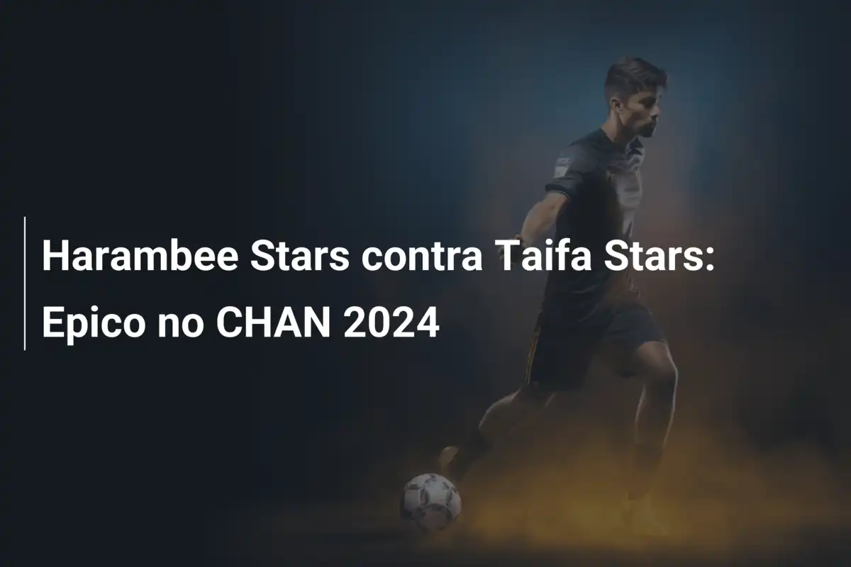 Harambee Stars contra Taifa Stars: Epico no CHAN 2024