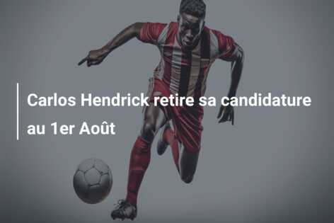 Carlos Hendrick retire sa candidature au 1er Août
