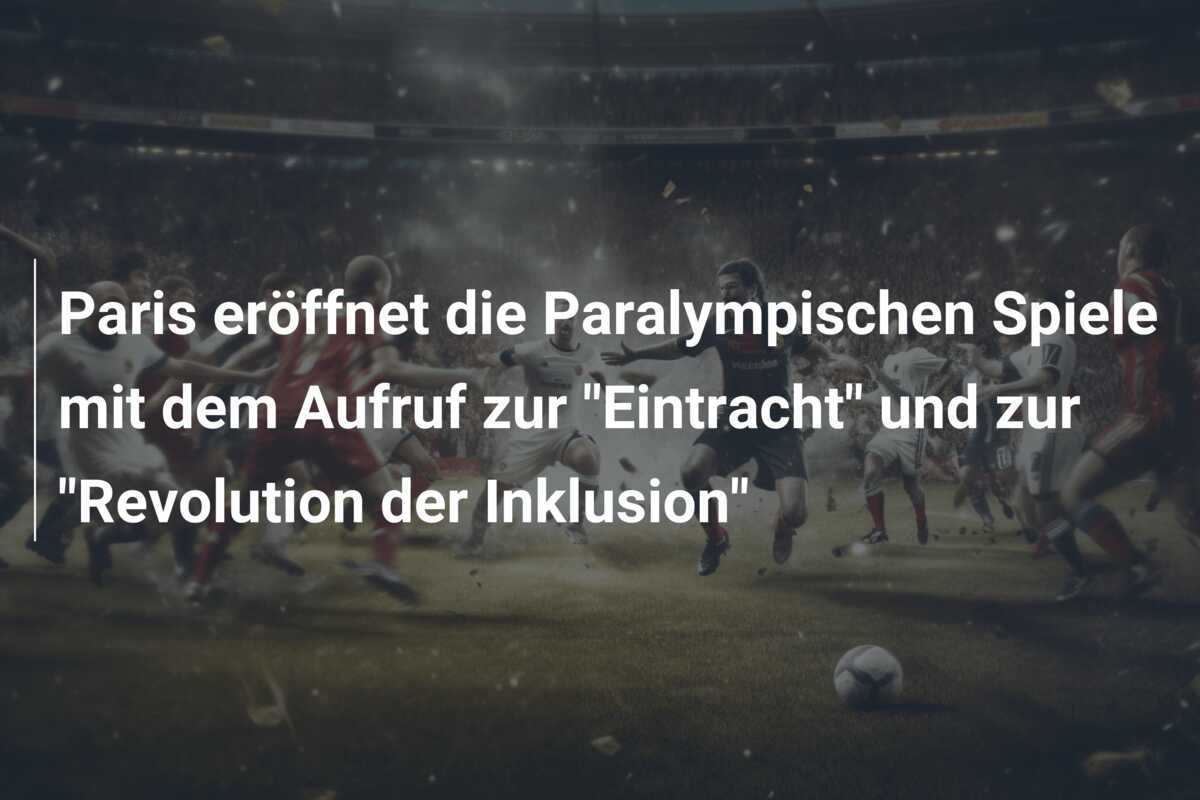 Paris eröffnet die Paralympischen Spiele mit dem Aufruf zur “Eintracht” und zur “Revolution der Inklusion”