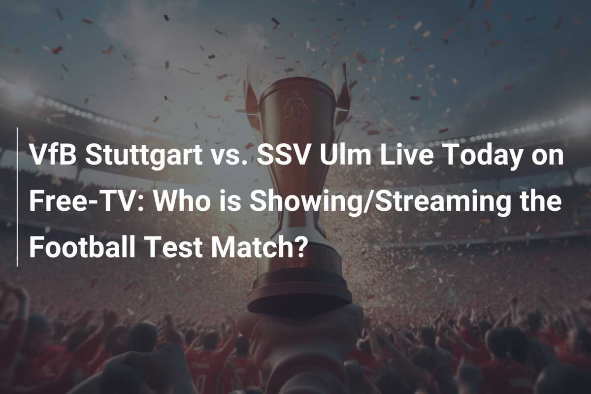 VfB Stuttgart vs. SSV Ulm Live Today on FreeTV Who is Showing